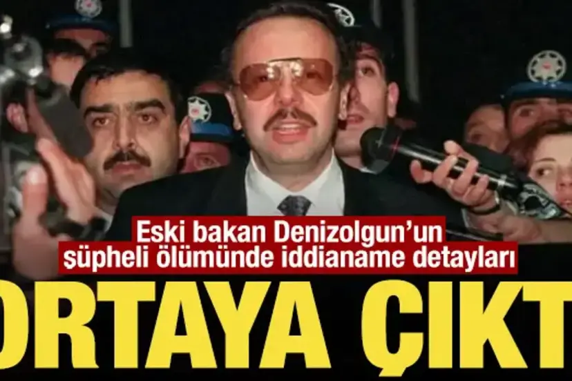 Eski bakan Denizolgun'un şüpheli ölümünde iddianame detayları ortaya çıktı
